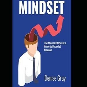 The Minimalist Parent's Guide to Financial Freedom: The Minimalist Parent's Guide to Financial Freedom